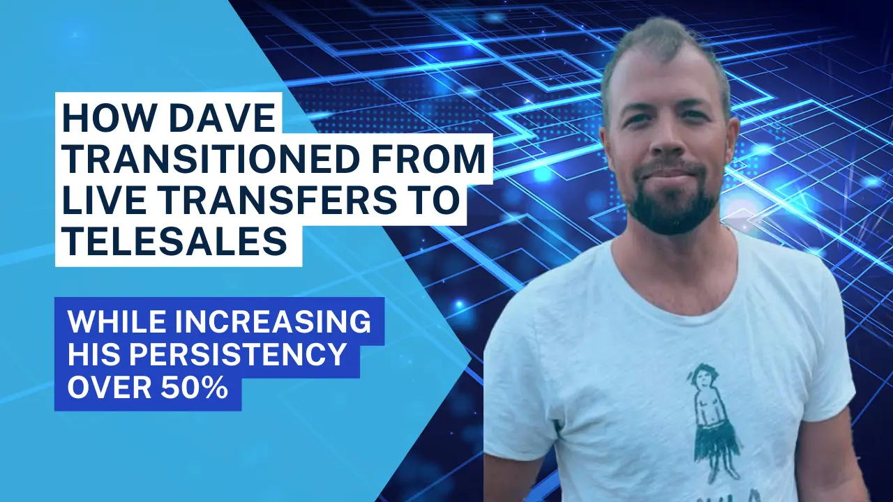 How Dave Transitioned From Live Transfers to Telesales